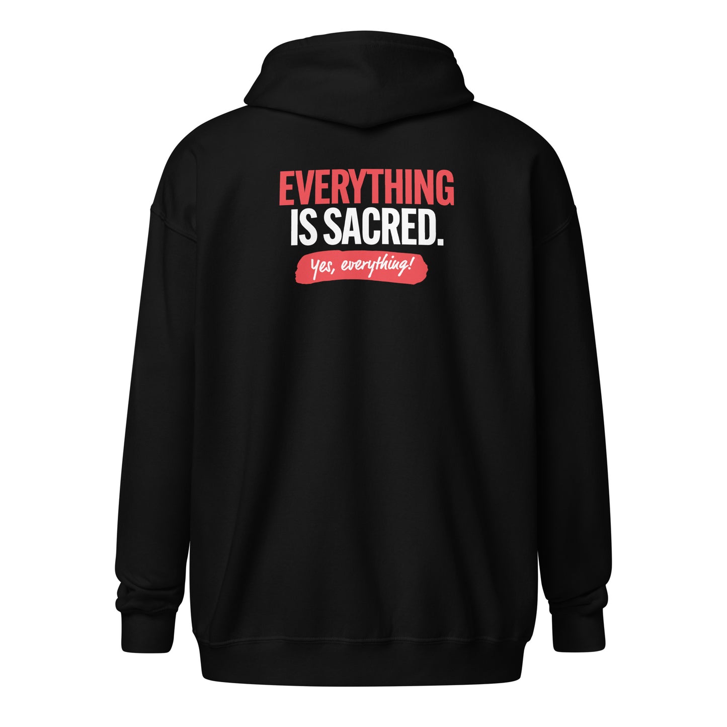 Everything is Sacred UNISEX Zip Hoodie