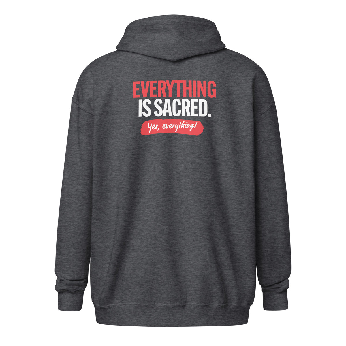 Everything is Sacred UNISEX Zip Hoodie