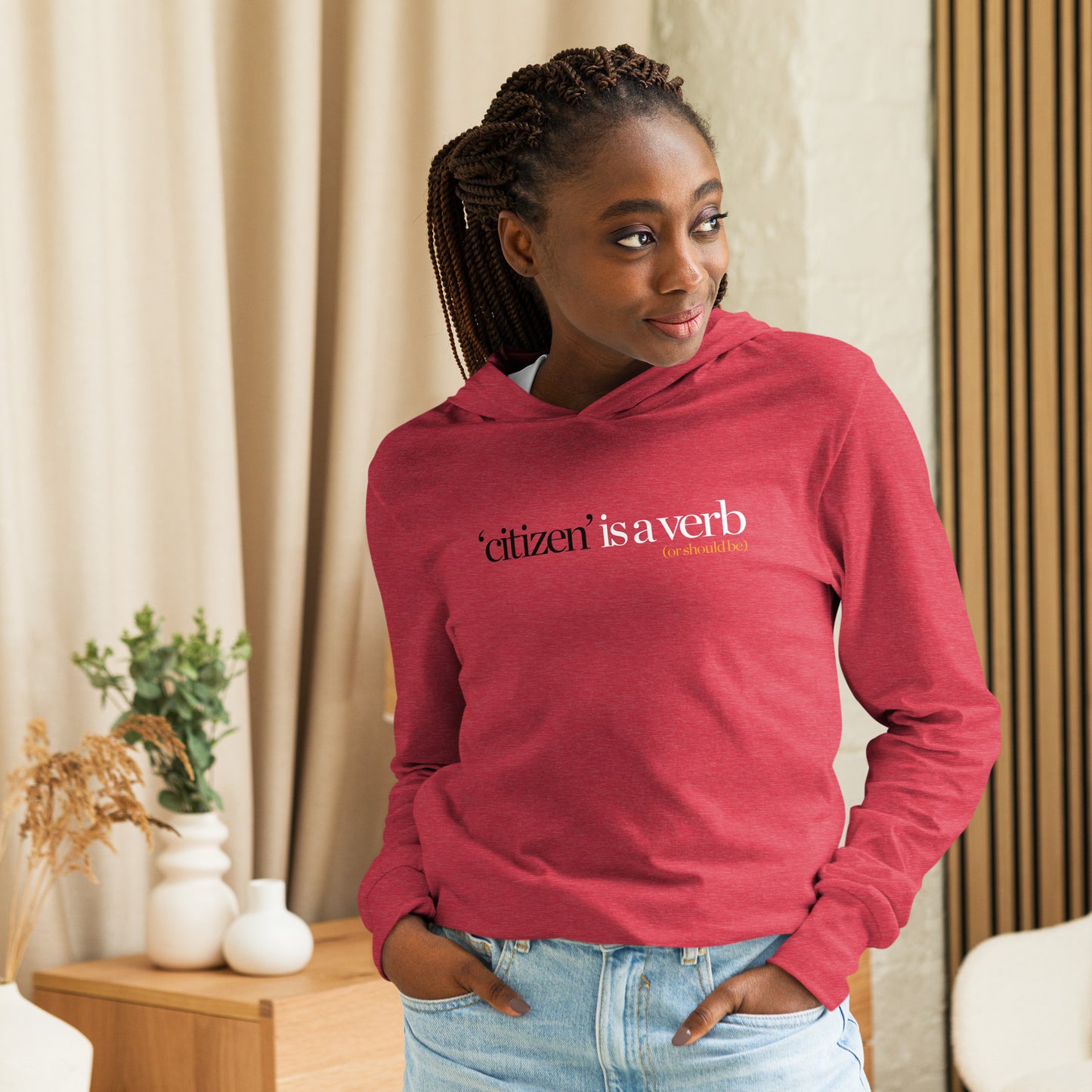 "Citizen is a Verb" unisex hooded long-sleeve tee