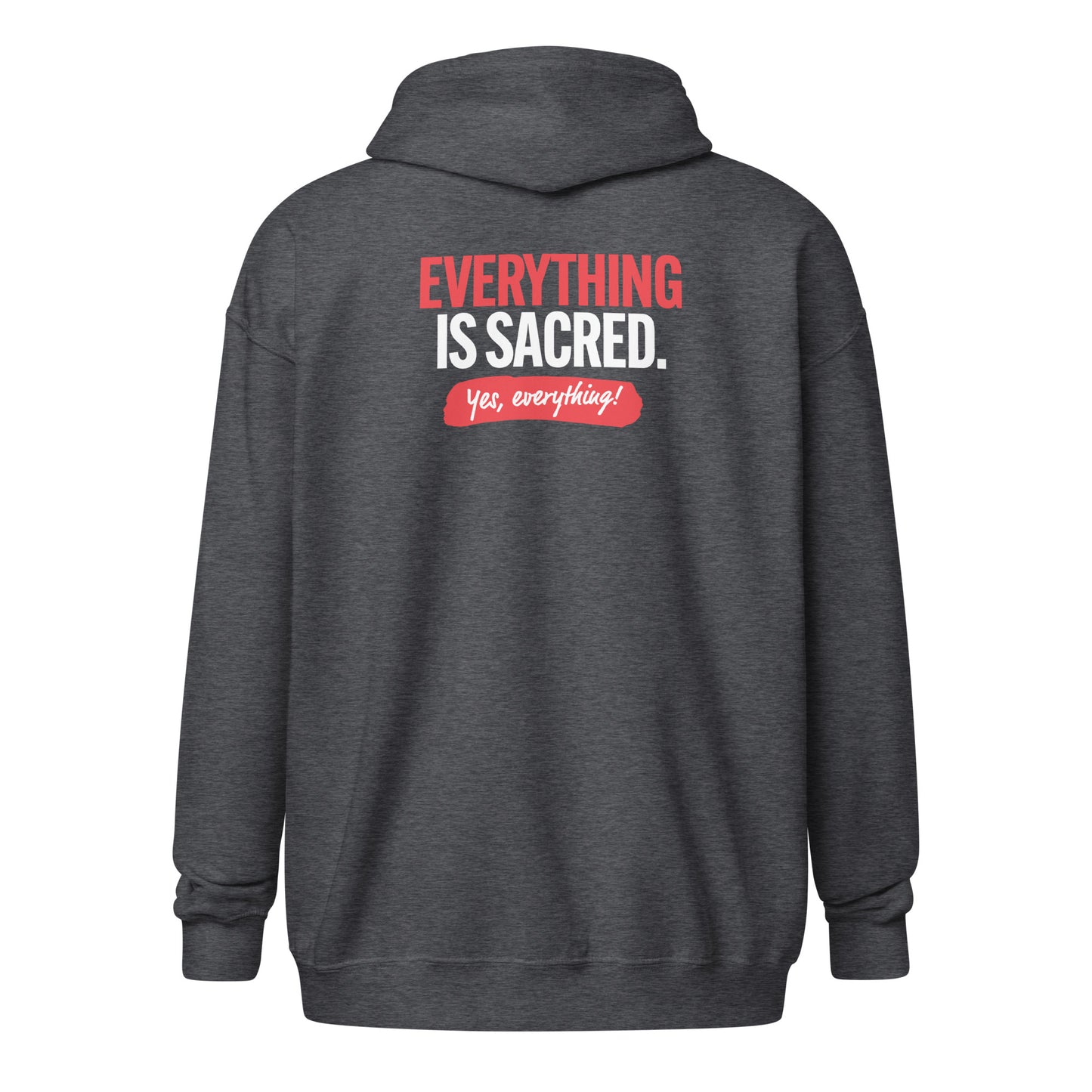 Everything is Sacred Unisex Zip Hoodie