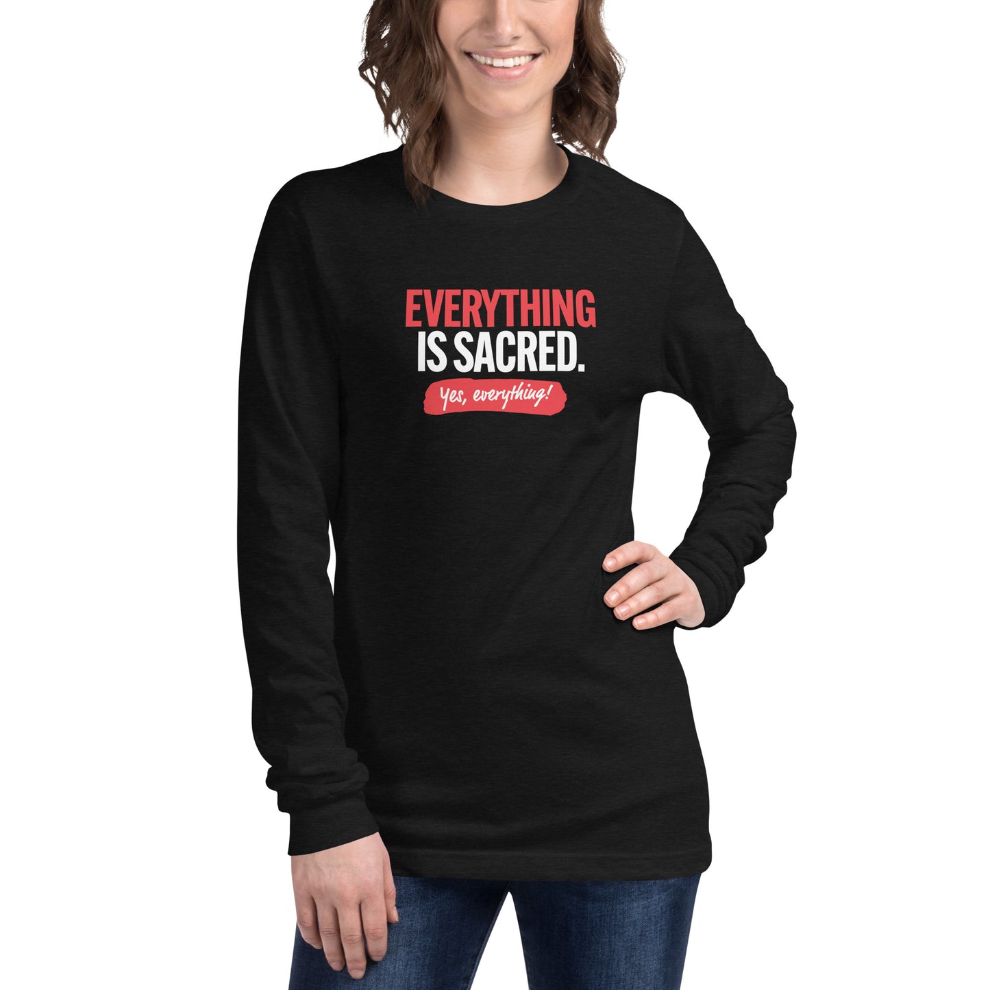 Everything is Sacred Unisex Long Sleeve Tee