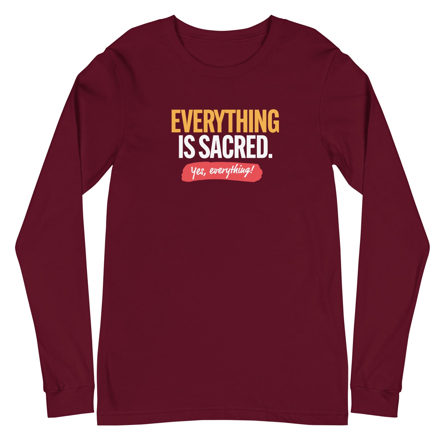 Everything is Sacred Unisex Long Sleeve Tee