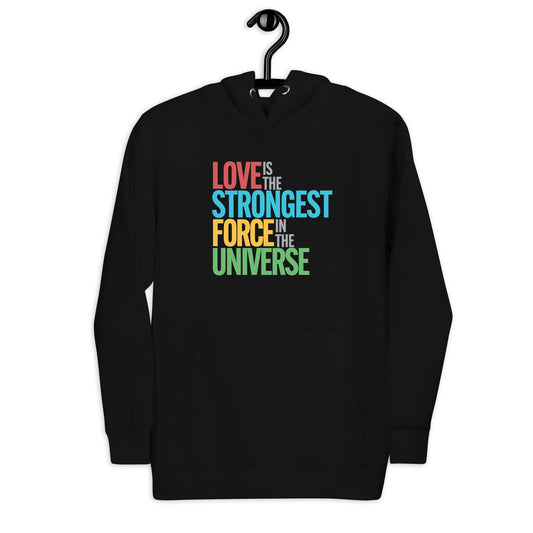 "Love is the Strongest Force" Unisex Hoodie