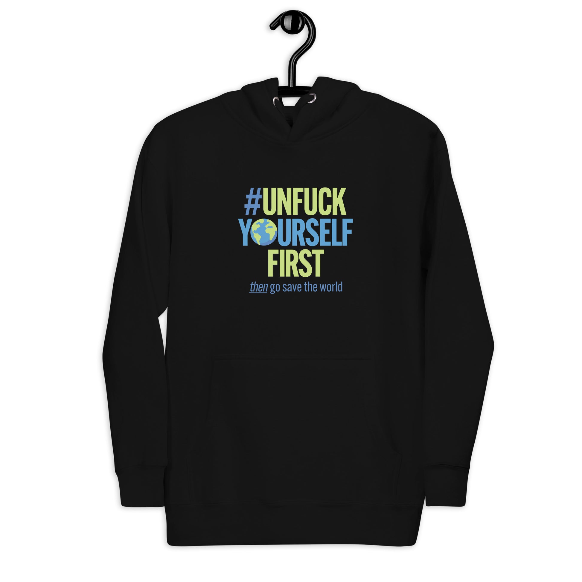 Black hoodie with "Unfuck Yourself First" slogan