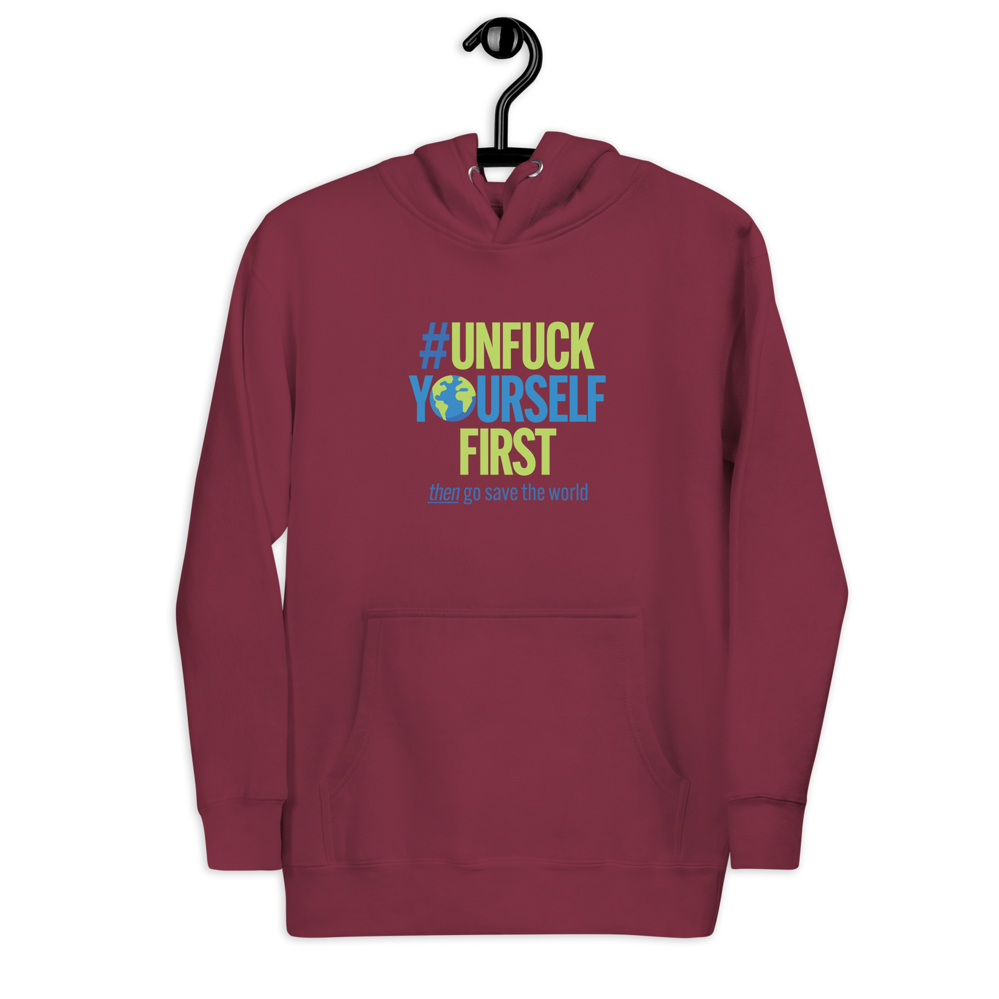 Maroon hoodie with "Unfuck Yourself First" slogan