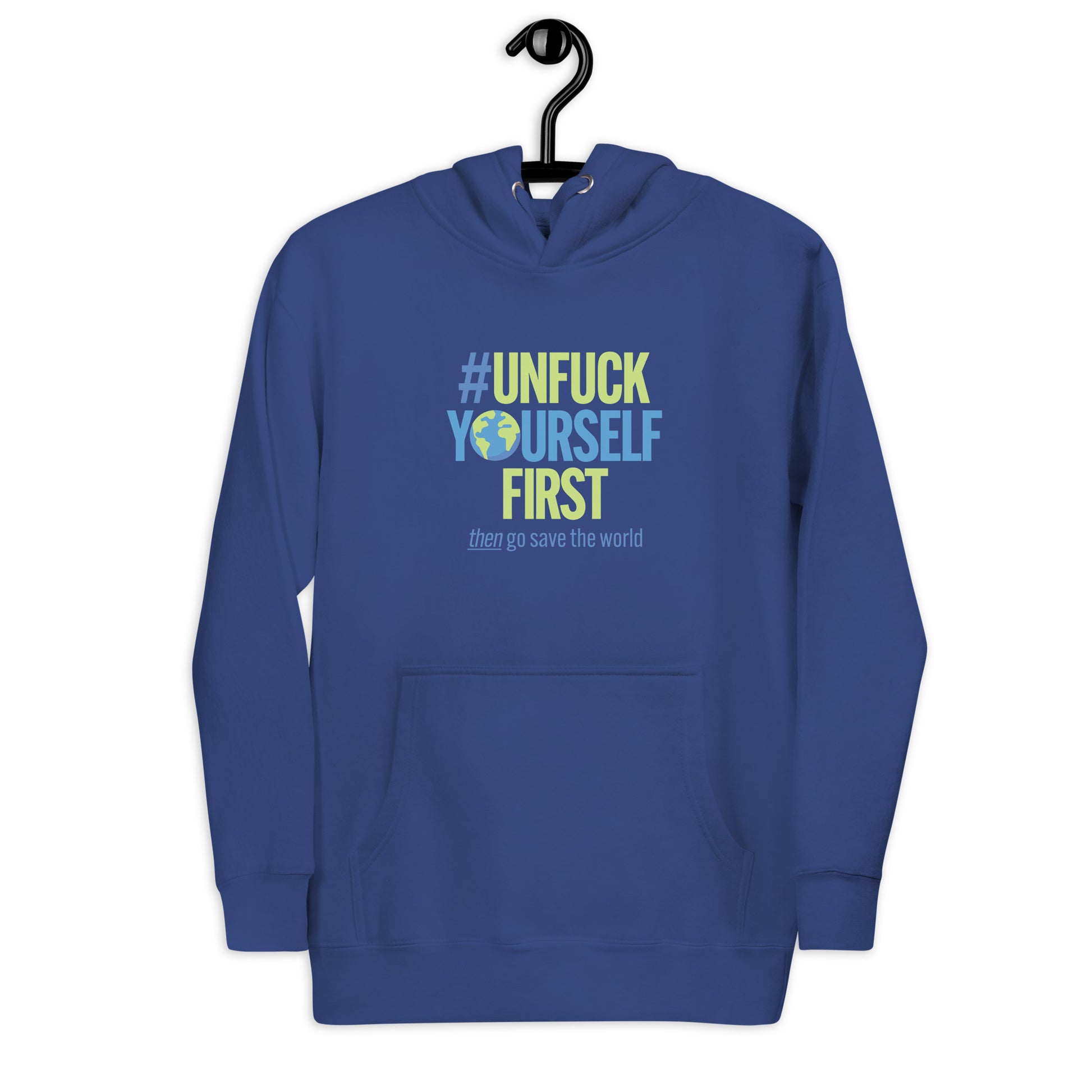 Blue hoodie with "Unfuck Yourself First" slogan