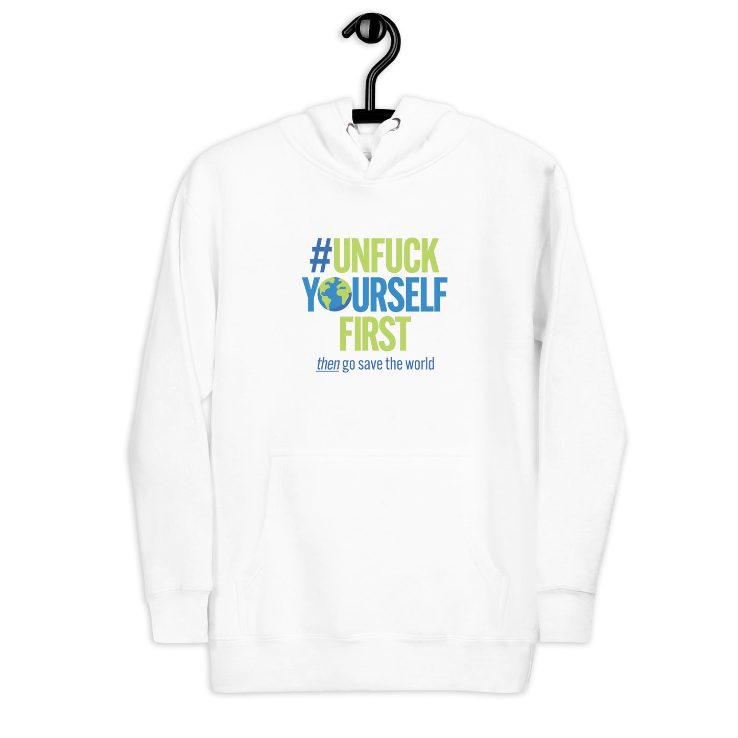 White hoodie with "Unfuck Yourself First" slogan