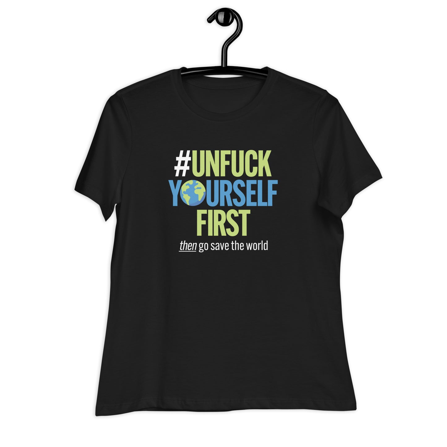 Unfuck Yourself First Women's Relaxed T-Shirt