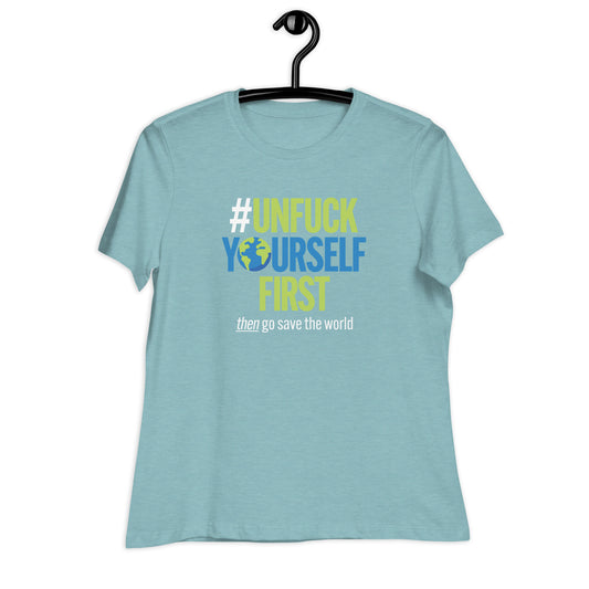 Unfuck Yourself First Women's Relaxed T-Shirt