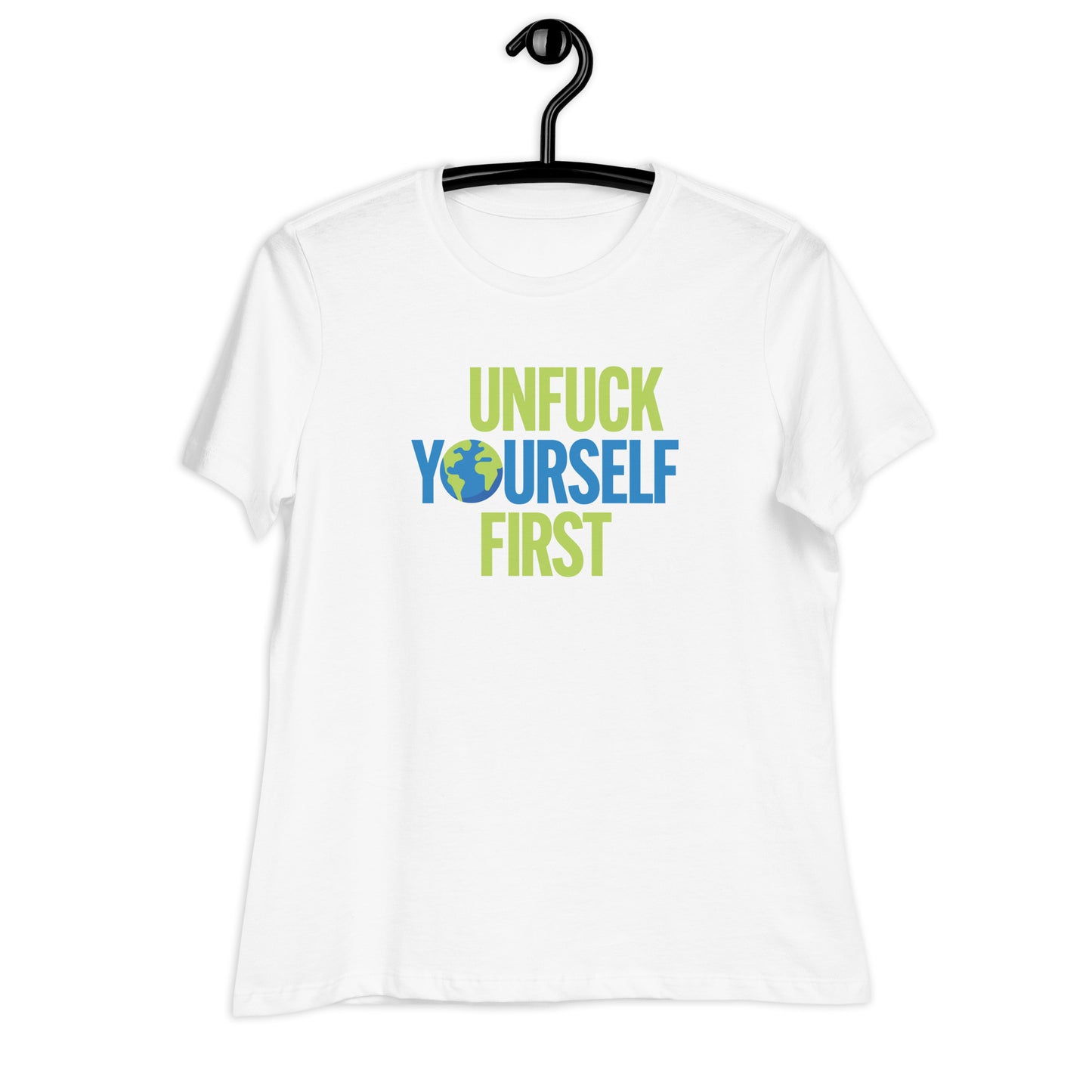 Unfuck Yourself First Women's Relaxed T-Shirt